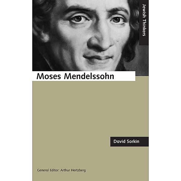 Moses Mendelssohn and the Religious Enlightenment / Jewish Thinkers Bd.8, David Sorkin