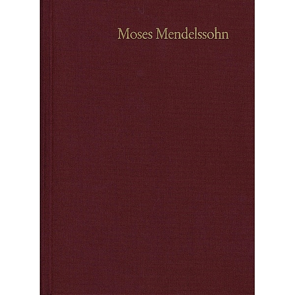 Moses Mendelssohn: Gesammelte Schriften. Jubiläumsausgabe / Band 5,3 a-b: Kommentar zu Band 5,1, Moses Mendelssohn
