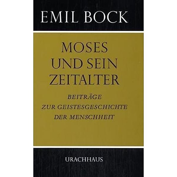 Moses und sein Zeitalter, Emil Bock