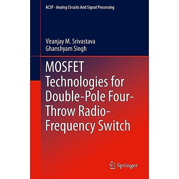 MOSFET Technologies for Double-Pole Four-Throw Radio-Frequency Switch / Analog Circuits and Signal Processing Bd.122, Viranjay M. Srivastava, Ghanshyam Singh