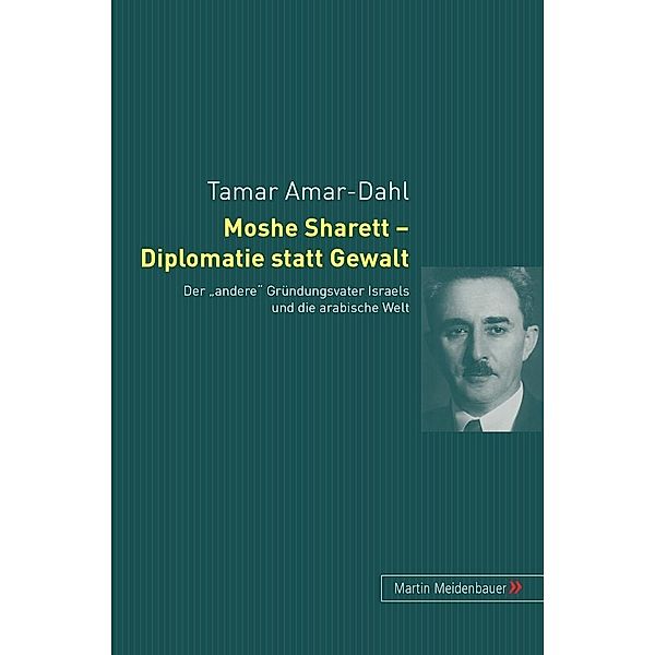 Moshe Sharett - Diplomatie statt Gewalt, Tamar Amar-Dahl