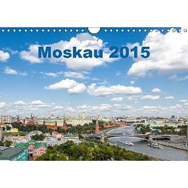 Moskau 2015 (Wandkalender 2015 DIN A4 quer), Andreas Weber