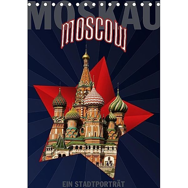 Moskau - Moscow - Ein Stadtporträt (Tischkalender 2017 DIN A5 hoch), Hermann Koch