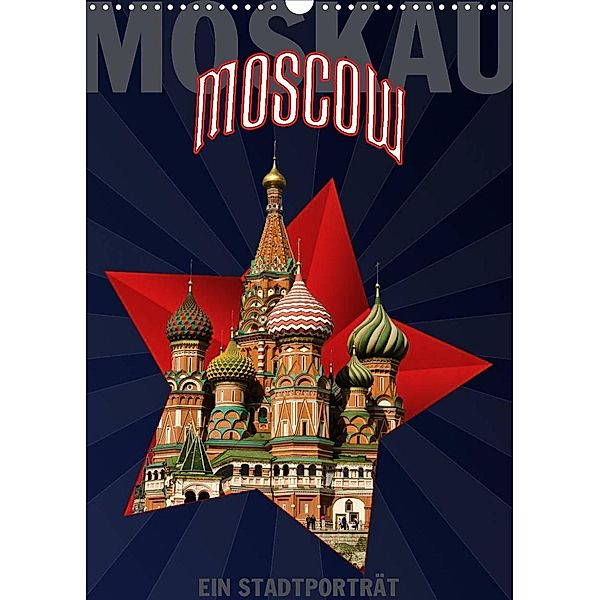 Moskau - Moscow - Ein Stadtporträt (Wandkalender 2023 DIN A3 hoch), Hermann Koch