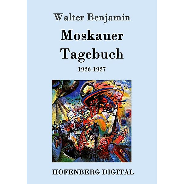 Moskauer Tagebuch, Walter Benjamin