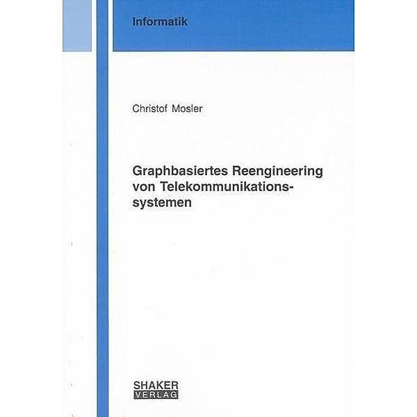 Mosler, C: Graphbasiertes Reengineering von Telekommunikatio, Christof Mosler