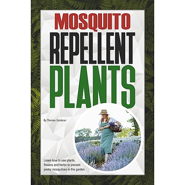 Mosquito Repellent Plants, Thomas Gardener