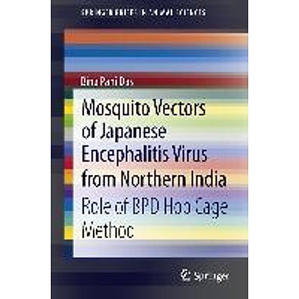 Mosquito Vectors of Japanese Encephalitis Virus from Northern India / SpringerBriefs in Animal Sciences, Bina Pani Das