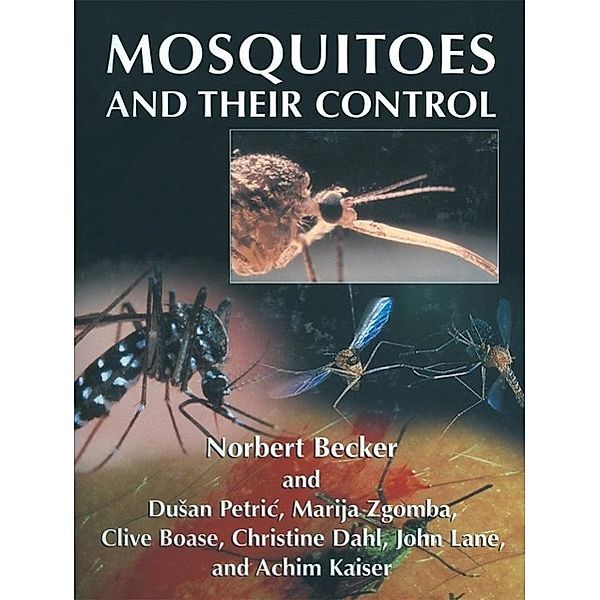 Mosquitoes and Their Control, Norbert Becker, Marija Zgomba, Dusan Petric, Christine Dahl, Clive Boase, John Lane, Achim Kaiser