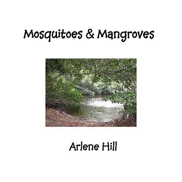 Mosquitoes & Mangroves, Arlene Hill
