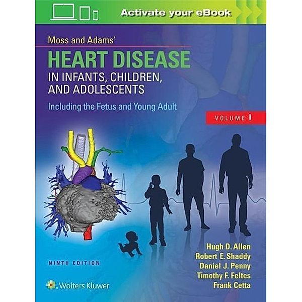 Moss & Adams Heart Disease in Infants, Children, and Adolescents, Including the Fetus and Young Adult, Hugh D. Allen