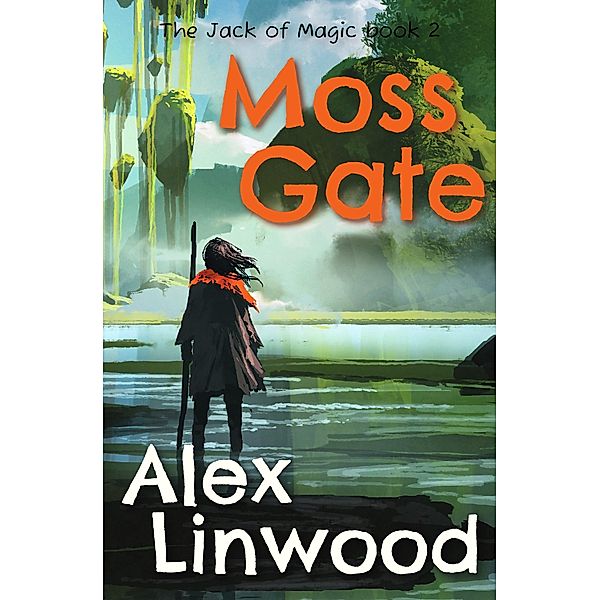 Moss Gate (The Jack of Magic, #2) / The Jack of Magic, Alex Linwood