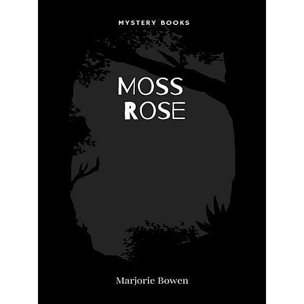 Moss Rose, Marjorie Bowen