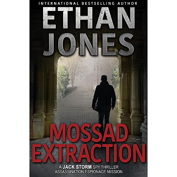 Mossad Extraction (Jack Storm Spy Thriller Series, #2) / Jack Storm Spy Thriller Series, Ethan Jones