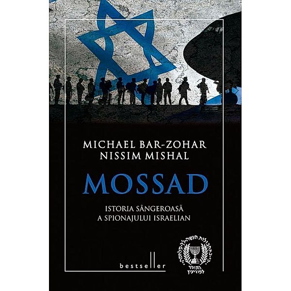 Mossad. Istoria sângeroasa a spionajului israelian / Bestseller, Michael Bar-Zohar, Nissim Mishal