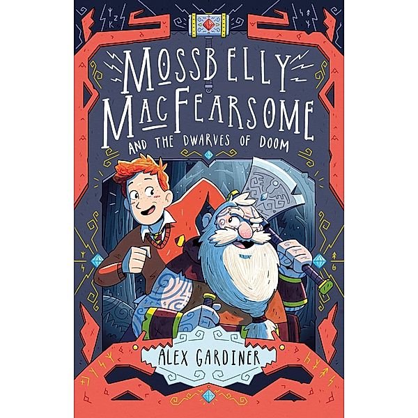 Mossbelly MacFearsome and the Dwarves of Doom / Mossbelly MacFearsome Bd.1, Alex Gardiner