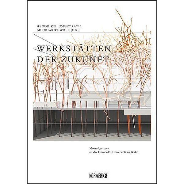 Mosse-Lectures an der Humboldt-Universität zu Berlin / Werkstätten der Zukunft