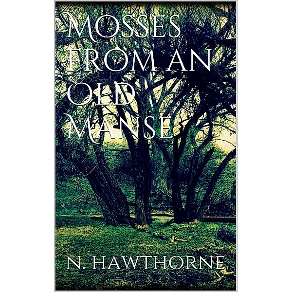 Mosses from an Old Manse, Nathaniel Hawthorne