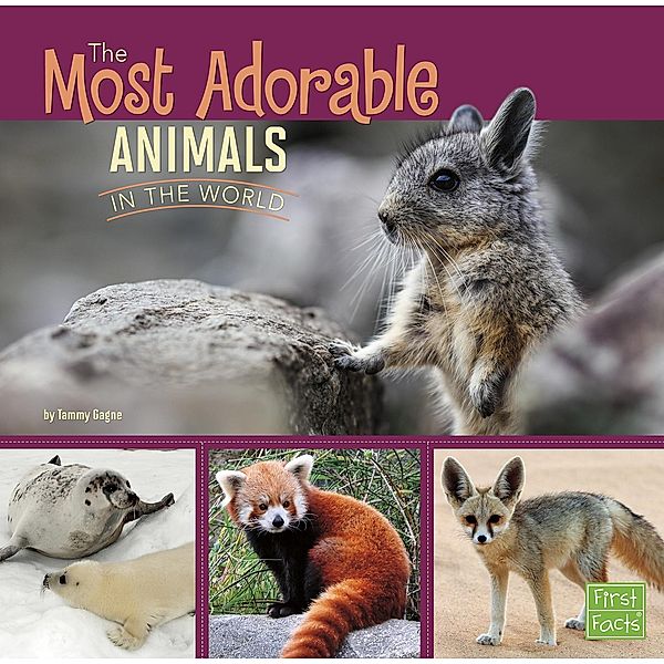 Most Adorable Animals in the World / Raintree Publishers, Tammy Gagne