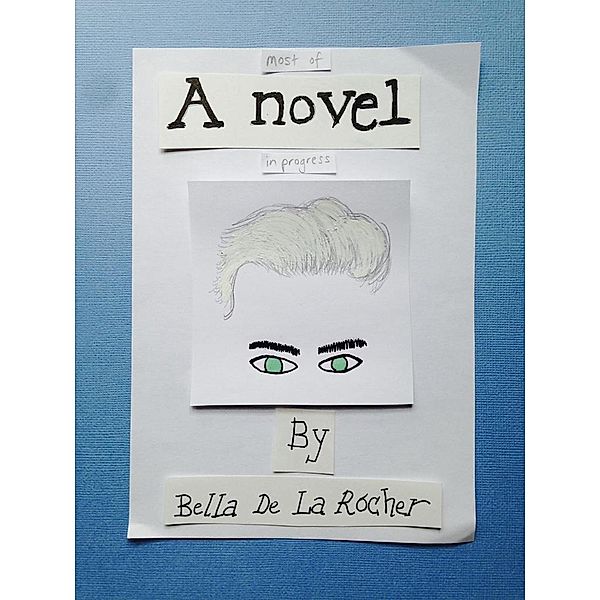 Most of a Novel, Bella de La Rocher