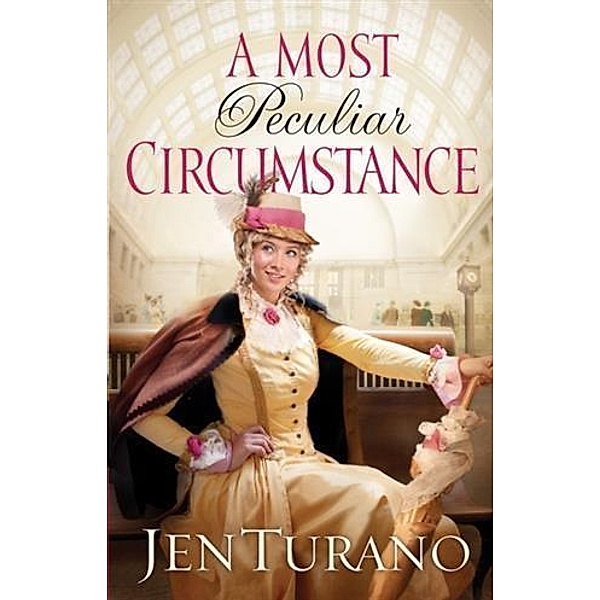Most Peculiar Circumstance (Ladies of Distinction Book #2), Jen Turano