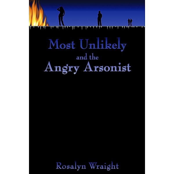 Most Unlikely and the Angry Arsonist (Lesbian Adventure Club, #14.5) / Lesbian Adventure Club, Rosalyn Wraight