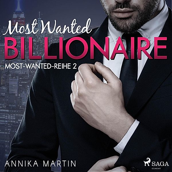 Most Wanted - 2 - Most Wanted Billionaire - Most-Wanted-Reihe 2 (Ungekürzt), Annika Martin