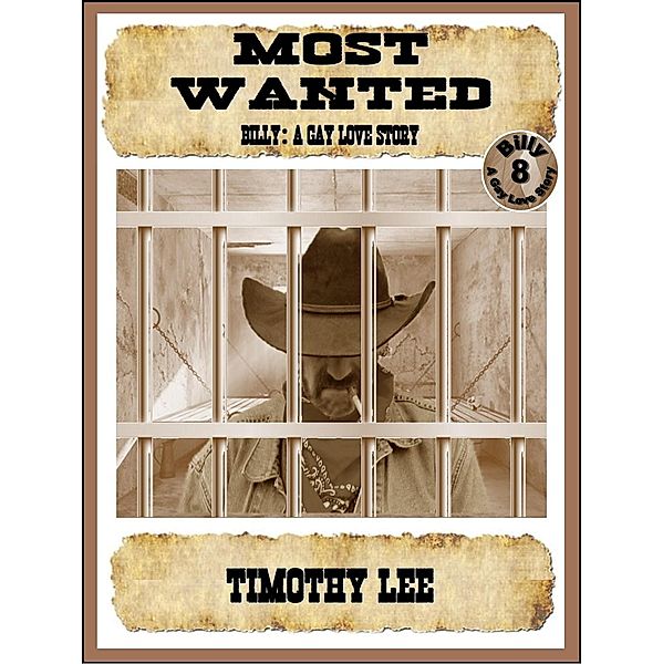 Most Wanted (Billy: A Gay Love Story, #8) / Billy: A Gay Love Story, Tmothy Lee