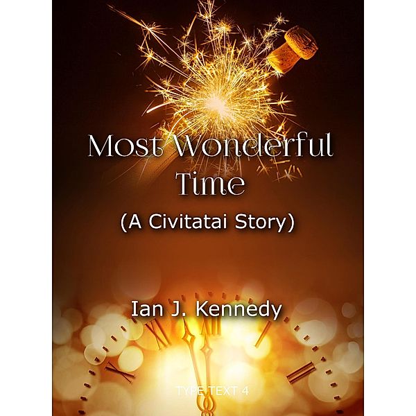 Most Wonderful Time (Civitatai, #6) / Civitatai, Ian J. Kennedy