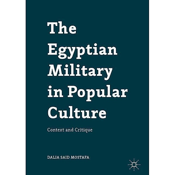 Mostafa, D: Egyptian Military in Popular Culture, Dalia Said Mostafa