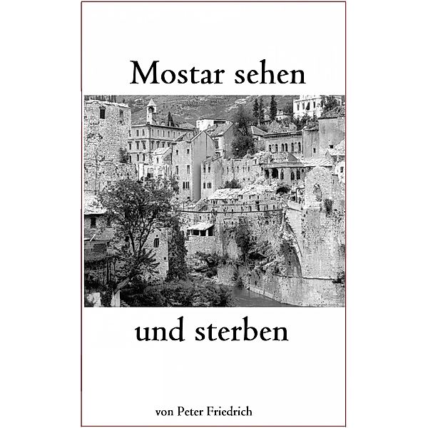 Mostar sehen und sterben, Peter Friedrich