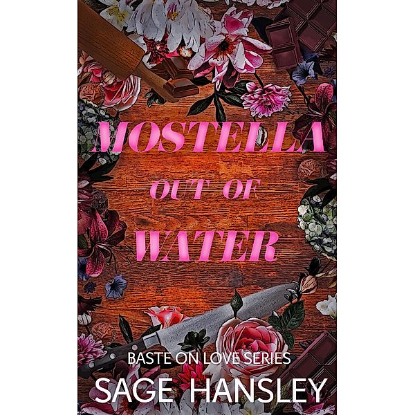 Mostella Out of Water (Baste on Love, #1) / Baste on Love, Sage Hansley