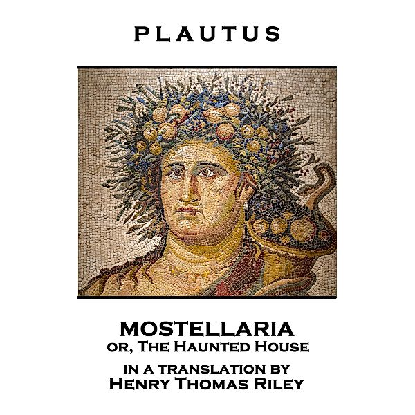 Mostellaria or, The Haunted House, Plautus