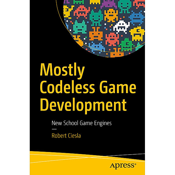 Mostly Codeless Game Development, Robert Ciesla