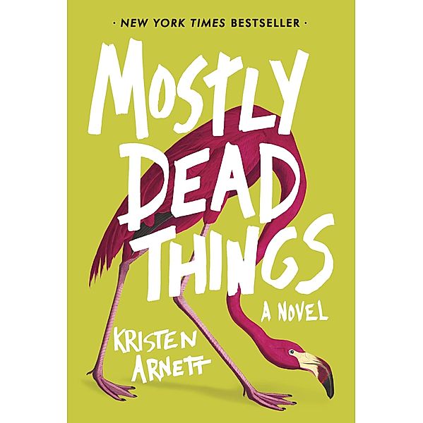 Mostly Dead Things, Kristen Arnett