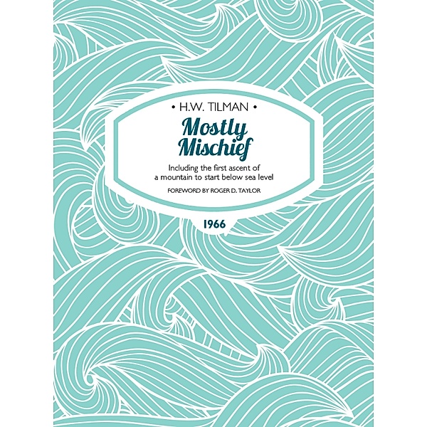 Mostly Mischief / H.W. Tilman: The Collected Edition Bd.8, H. W. Tilman