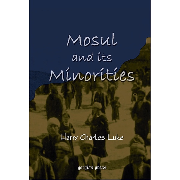 Mosul and Its Minorities, H. C. Luke