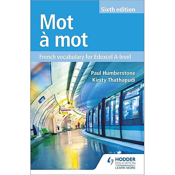 Mot à Mot Sixth Edition: French Vocabulary for Edexcel A-level, Paul Humberstone, Kirsty Thathapudi