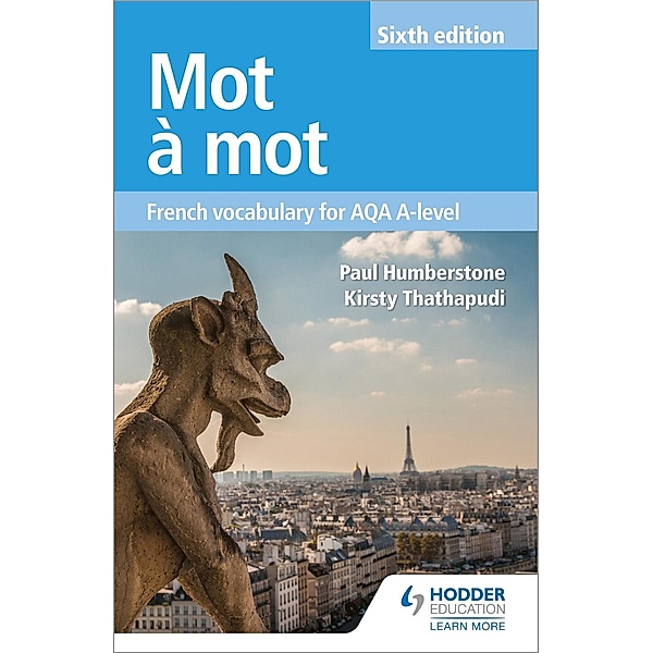 Mot à Mot Sixth Edition: French Vocabulary for AQA A-level, Paul Humberstone, Kirsty Thathapudi