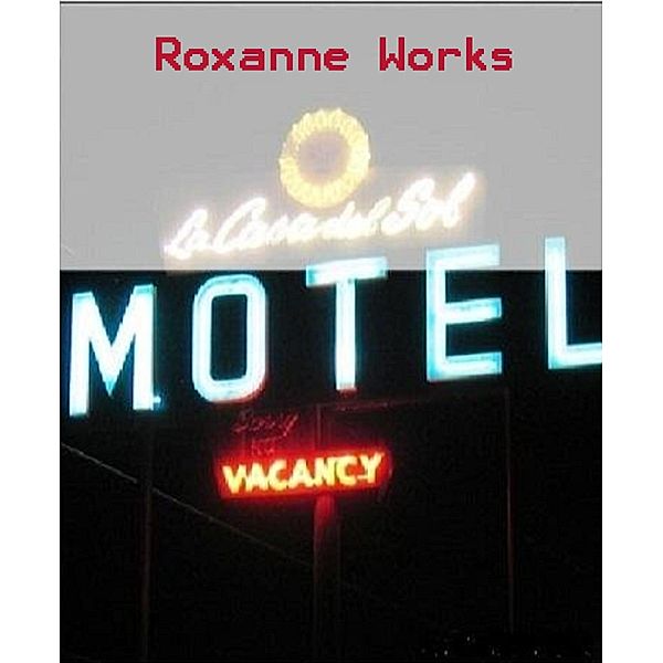 Motel, Roxanne Works