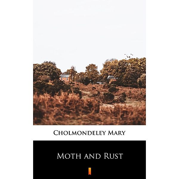 Moth and Rust, Mary Cholmondeley