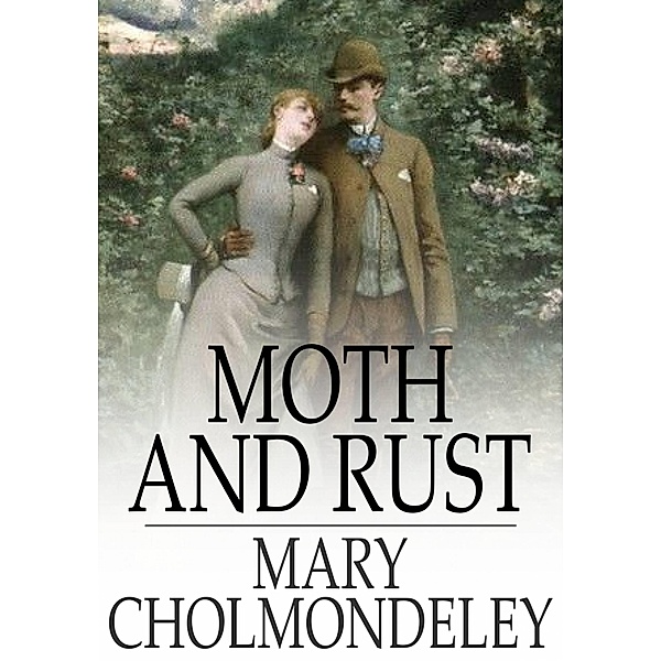 Moth and Rust / The Floating Press, Mary Cholmondeley