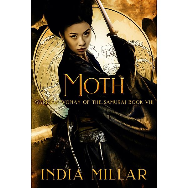 Moth (Warrior Woman of the Samurai Book, #8) / Warrior Woman of the Samurai Book, India Millar