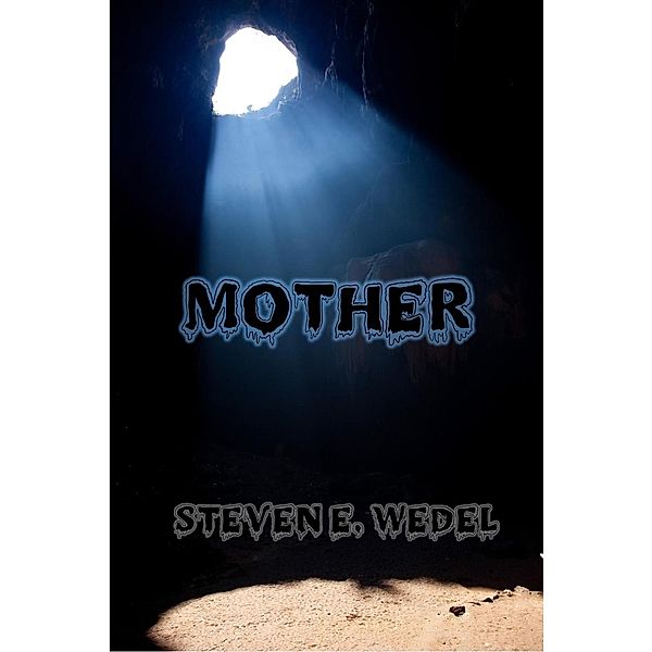 Mother, Steven E. Wedel