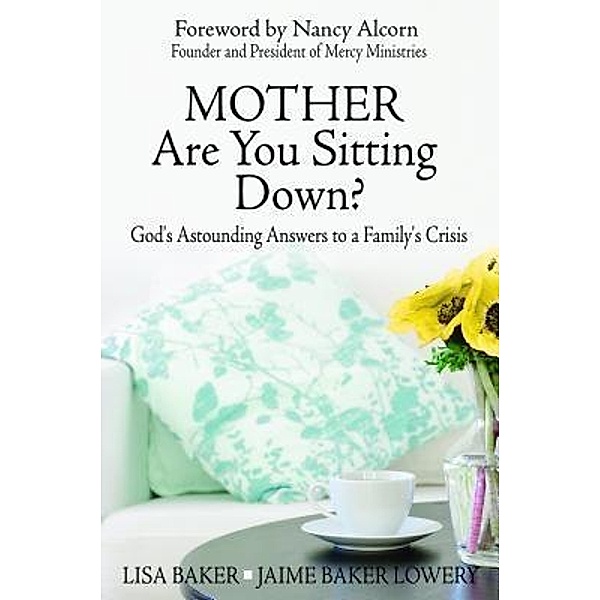 Mother Are You Sitting Down?, Lisa Baker, Jaime Baker Lowery