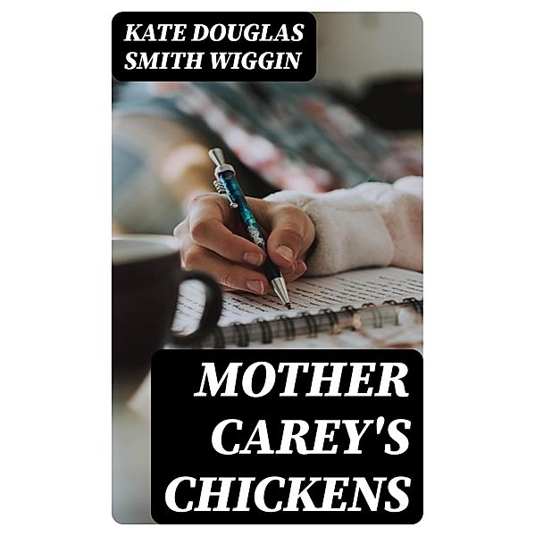 Mother Carey's Chickens, Kate Douglas Smith Wiggin