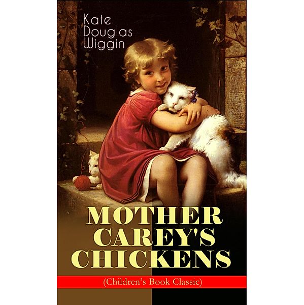 MOTHER CAREY'S CHICKENS (Children's Book Classic), Kate Douglas Wiggin