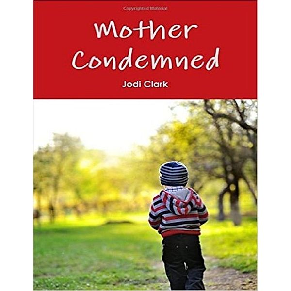 Mother Condemned, Jodi Clark
