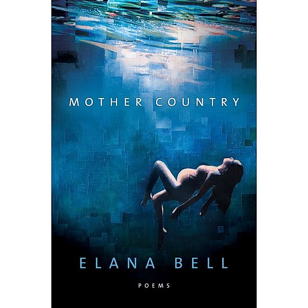 Mother Country, Elana Bell