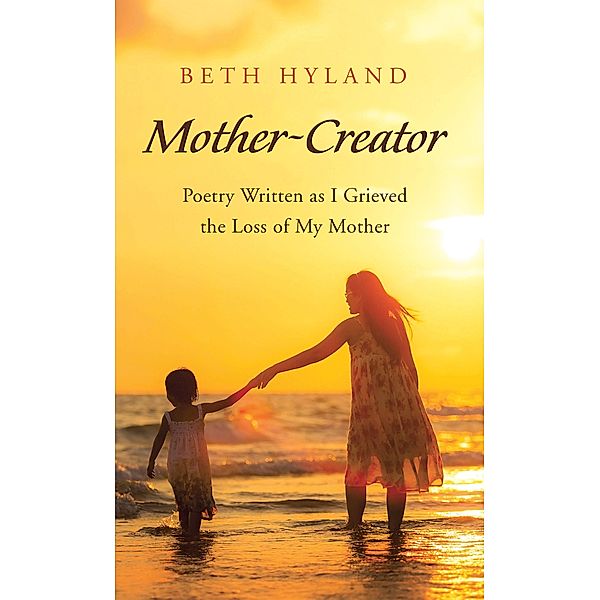 Mother-Creator, Beth Hyland